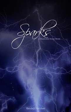 Sparks (Shadowed Souls, #1) (eBook, ePUB) - Fletcher, Kendall