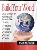 Build Your World: Simple Strategies for Happiness and Success in 5 Key Life Areas (eBook, ePUB)