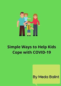 Simple Ways to Help Kids Cope with COVID-19 (eBook, ePUB) - Balint, Meda