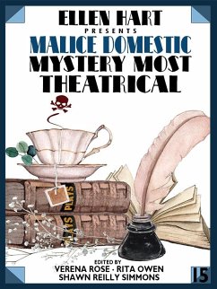 Ellen Hart Presents Malice Domestic 15: Mystery Most Theatrical (eBook, ePUB) - Bannon, Anne Louise; Cantwell, Karen; Lucke, Margaret; Browning, M. E.