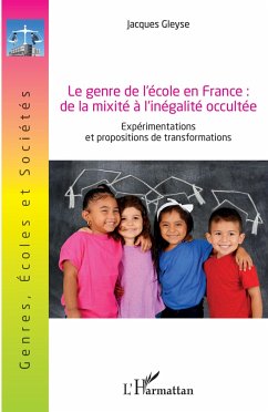 Le genre de l'école en France : de la mixité à l'inégalité occultée - Gleyse, Jacques