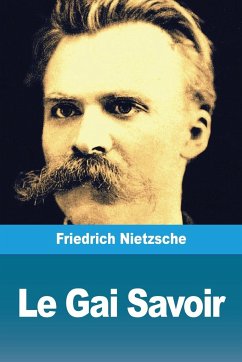 Le Gai Savoir - Nietzsche, Friedrich