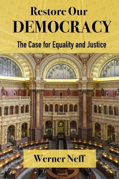 RESTORE OUR DEMOCRACY - The Case for Equality and Justice - Neff, Werner