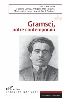 Gramsci, notre contemporain - Bachand, Rémi; Laperrière, Marie-Neige; Lemay, Violaine; Mouchtouris, Antigone