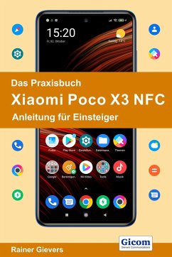 Das Praxisbuch Xiaomi Poco X3 NFC - Anleitung für Einsteiger - Gievers, Rainer