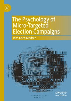 The Psychology of Micro-Targeted Election Campaigns - Madsen, Jens Koed
