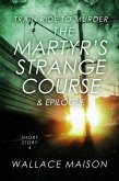 The Martyr's Strange Course (Train Ride to Murder, #4) (eBook, ePUB)