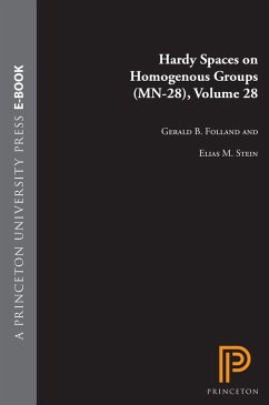 Hardy Spaces on Homogeneous Groups. (MN-28), Volume 28 (eBook, PDF) - Folland, Gerald B.; Stein, Elias M.
