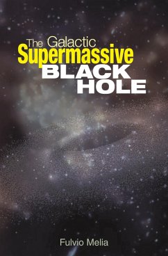 The Galactic Supermassive Black Hole (eBook, PDF) - Melia, Fulvio
