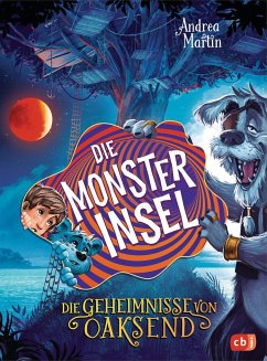 Die Monsterinsel / Die Geheimnisse von Oaksend Bd.3 - Martin, Andrea