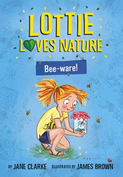 Lottie Loves Nature: Bee-Ware - Clarke, Jane