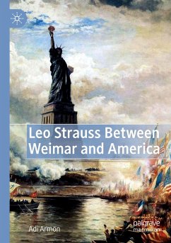 Leo Strauss Between Weimar and America - Armon, Adi