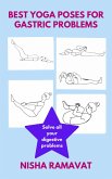 Best Yoga Poses For Gastric Problems (eBook, ePUB)