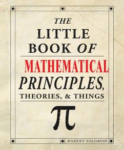 The Little Book of Mathematical Principles, Theories & Things (eBook, ePUB) - Solomon, Robert