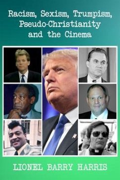 Racism, Sexism, Trumpism, Pseudo-Christianity and the Cinema (eBook, ePUB) - Harris, Lionel Barry