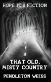 That Old, Misty Country (eBook, ePUB) That Old, Misty Country (eBook, ePUB)