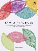 Family Practices: A Guided Journal of Togetherness and Discovery with Your Loved Ones