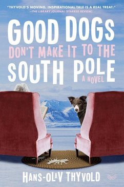 Good Dogs Don't Make It to the South Pole - Thyvold, Hans-Olav