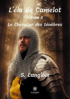 L'élu de Camelot: Saison II: Le Chevalier des ténèbres - Langlois, S.