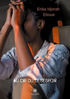 Au cri du désespoir - Eboue, Erika Idjorah