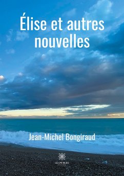 Élise et autres nouvelles - Bongiraud, Jean-Michel
