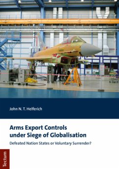 Arms Export Controls under Siege of Globalisation - Helferich, John N. T.