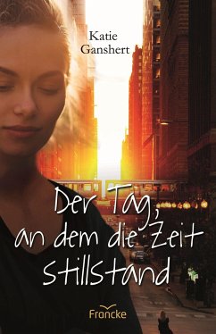 Der Tag, an dem die Zeit stillstand - Ganshert, Katie