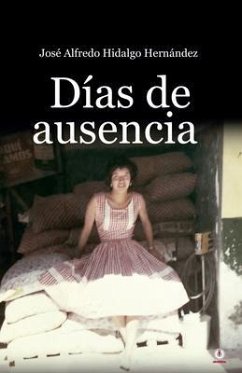 Días de ausencia (eBook, ePUB) - Hidalgo Hernández, José Alfredo