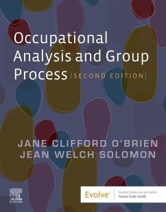 Occupational Analysis and Group Process - O'Brien, Jane Clifford (Professor, Occupational Therapy Department, ; Solomon, Jean W. (Occupational Therapist, Private Practice)