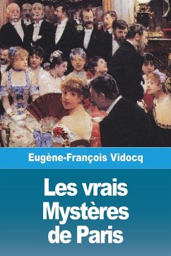 Les vrais Mystères de Paris - Volume I - Vidocq, Eugène-François