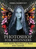 Photoshop For Beginners: Learn Adobe Photoshop cs5 Basics With Tutorials (eBook, ePUB)