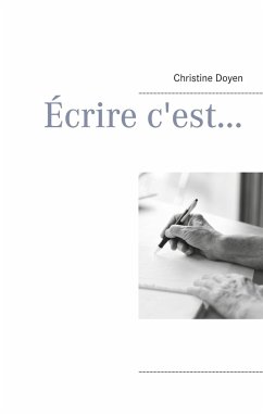 Écrire c'est... - Doyen, Christine