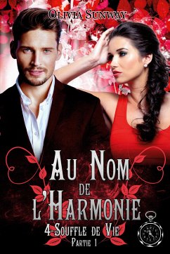 Au Nom de l'Harmonie, tome 4 : Souffle de Vie Partie 1 - Sunway, Olivia