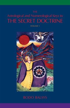 The Astrological and Numerological Keys to The Secret Doctrine Vol.1 - Balsys, Bodo