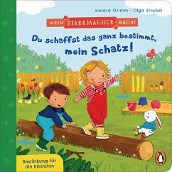 Du schaffst das ganz bestimmt, mein Schatz! / Mein Starkmacher-Buch! Bd.2 - Grimm, Sandra