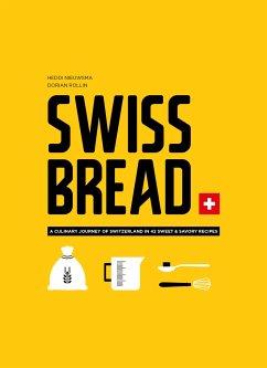 Swiss Bread: A Culinary Journey with 42 Sweet and Savory Recipes - Nieuwsma, Heddi