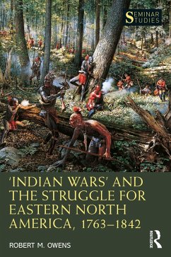 'Indian Wars' and the Struggle for Eastern North America, 1763-1842 (eBook, ePUB) Cover 'Indian Wars' and the Struggle for Eastern North America, 1763-1842 (eBook, ePUB)