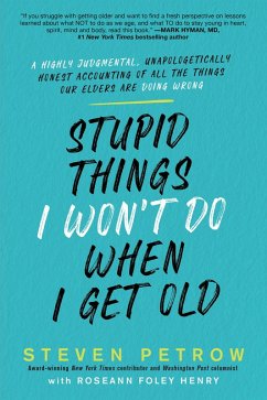 Stupid Things I Won't Do When I Get Old (eBook, ePUB) - Petrow, Steven