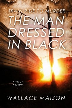 Cover The Man Dressed in Black (Train Ride to Murder, #1) (eBook, ePUB)