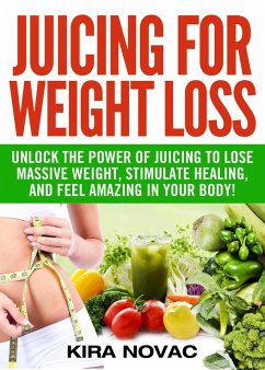 Juicing for Weight Loss (Juicing & Detox, #1) (eBook, ePUB) - Novac, Kira