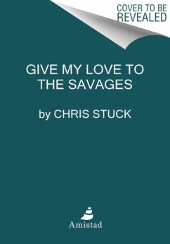 Give My Love to the Savages - Stuck, Chris