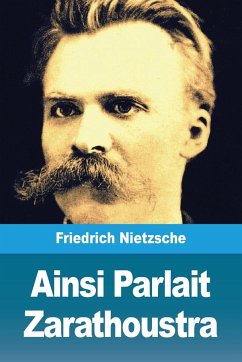 Ainsi Parlait Zarathoustra - Nietzsche, Friedrich