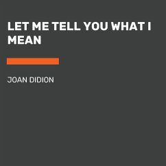 Let Me Tell You What I Mean - Didion, Joan