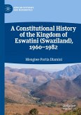 A Constitutional History of the Kingdom of Eswatini (Swaziland), 1960¿1982