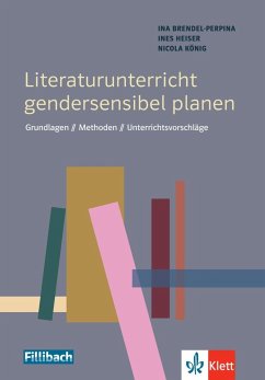 Literaturunterricht gendersensibel planen - Brendel-Perpina, Ina;Heiser, Ines;König, Nicola