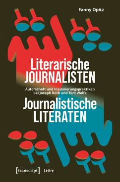 Literarische Journalisten - Journalistische Literaten (eBook, PDF) - Opitz, Fanny