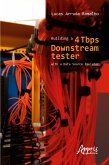 Building a 4 Tbps Downstream Tester with a Data Source Emulator (eBook, ePUB) Building a 4 Tbps Downstream Tester with a Data Source Emulator (eBook, ePUB)