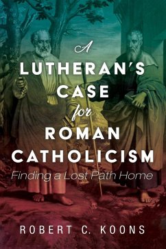 A Lutheran's Case for Roman Catholicism (eBook, ePUB)