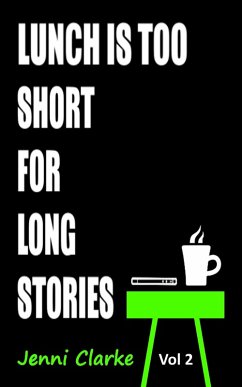 Lunch is too Short for Long Stories Vol Two (eBook, ePUB) - Clarke, Jenni