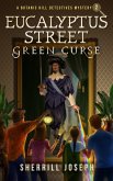 Eucalyptus Street: Green Curse (The Botanic Hill Detectives Mysteries, #2) (eBook, ePUB)